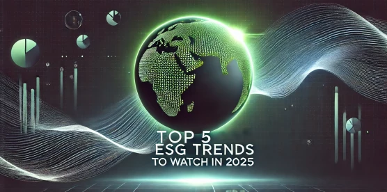 Top ESG Trends to Watch in 2025: A Global Perspective with Insights from Olive Gaea